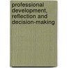 Professional Development, Reflection and Decision-Making door Melanie Jasper