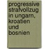 Progressive Strafvollzug in Ungarn, Kroatien Und Bosnien
