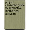 Project Censored Guide To Alternative Media And Activism door Project Censored