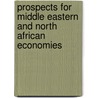 Prospects For Middle Eastern And North African Economies door Onbekend