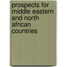 Prospects for Middle Eastern and North African Countries door Onbekend