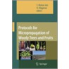 Protocols For Micropropagation Of Woody Trees And Fruits door Onbekend