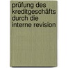 Prüfung des Kreditgeschäfts durch die Interne Revision by Unknown