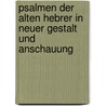 Psalmen Der Alten Hebrer in Neuer Gestalt Und Anschauung door Gottlieb Heinrich Georg Jahr