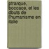 Ptrarque, Boccace, Et Les Dbuts de L'Humanisme En Italie