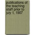 Publications Of The Teaching Staff Prior To July 1, 1907