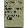 Pyrotechnia Or A Discourse Of Artificial Fire-Works 1635 by John Babington
