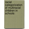 Racial Categorization Of Multiracial Children In Schools door Jane Ayers Chiong