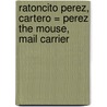 Ratoncito Perez, Cartero = Perez the Mouse, Mail Carrier by Isabel Campoy
