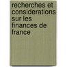 Recherches Et Considerations Sur Les Finances De France by Anonymous Anonymous