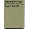 Records of the Cape Colony from February 1793, Volume 18 door Office Great Britain.