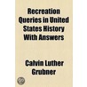 Recreation Queries In United States History With Answers door Calvin Luther Grubner