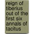 Reign Of Tiberius Out Of The First Six Annals Of Tacitus