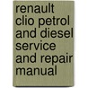 Renault Clio Petrol And Diesel Service And Repair Manual by Peter T. Gill