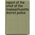 Report Of The Chief Of The Massachusetts District Police