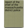 Report Of The Chief Of The Massachusetts District Police door Massachusetts. District Police