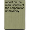 Report On The Manuscripts Of The Corporation Of Beverley door Parliament Great Britain.