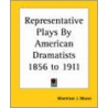 Representative Plays By American Dramatists 1856 To 1911 door Montrose J. Moses