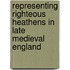 Representing Righteous Heathens in Late Medieval England