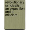 Revolutionary Syndicalism; An Exposition And A Criticism by James Arthur Estey