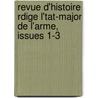Revue D'Histoire Rdige L'Tat-Major de L'Arme, Issues 1-3 door Historique France. Arm e.