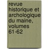 Revue Historique Et Archologique Du Maine, Volumes 61-62 door D. Soci T. Histori