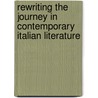 Rewriting The Journey In Contemporary Italian Literature door Cinzia Sartini Blum