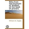 Rills From The Fountain Of Wisdom Of The Book Of Provers door William M. Engles