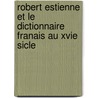 Robert Estienne Et Le Dictionnaire Franais Au Xvie Sicle door Edgar Ewing Brandon