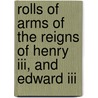 Rolls Of Arms Of The Reigns Of Henry Iii, And Edward Iii door Sir Nicholas Harris Nicolas