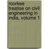 Roorkee Treatise on Civil Engineering in India, Volume 1 by Unknown