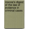 Roscoe's Digest Of The Law Of Evidence In Criminal Cases by Horace Smith