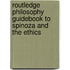 Routledge Philosophy Guidebook to Spinoza and the Ethics