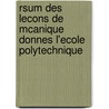 Rsum Des Lecons de McAnique Donnes L'Ecole Polytechnique by Navier