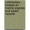 Rudimentary Treatise On Marine Engines and Steam Vessels by Robert Murray
