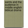 Saints and the Audience in Middle English Biblical Drama by Chester N. Scoville