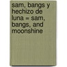 Sam, Bangs y Hechizo de Luna = Sam, Bangs, and Moonshine by Evaline Ness