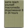 Sams Teach Yourself Macromedia Dreamweaver 8 In 24 Hours by Betsy Bruce
