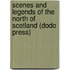 Scenes And Legends Of The North Of Scotland (Dodo Press)