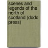 Scenes And Legends Of The North Of Scotland (Dodo Press) by Hugh Miller