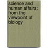 Science and Human Affairs; From the Viewpoint of Biology by Rebecca Ed. Curtis