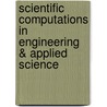 Scientific Computations in Engineering & Applied Science door William E. Schiesser