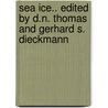 Sea Ice.. Edited by D.N. Thomas and Gerhard S. Dieckmann by David Thomas