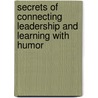 Secrets of Connecting Leadership and Learning with Humor door Peter M. Jonas