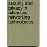 Security And Privacy In Advanced Networking Technologies by Unknown