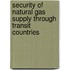 Security Of Natural Gas Supply Through Transit Countries