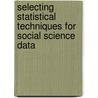 Selecting Statistical Techniques For Social Science Data by Laura Klem