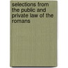Selections From The Public And Private Law Of The Romans door James Johnson Robinson