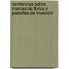 Sentencias Sobre Marcas de Fbrica y Patentes de Invencin door Francisco B. Astigueta