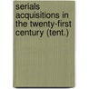 Serials Acquisitions In The Twenty-First Century (Tent.) by Unknown